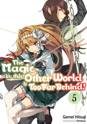 The Magic in This Other World Is Too Far Behind! Volume 5 - MangaShop.ro