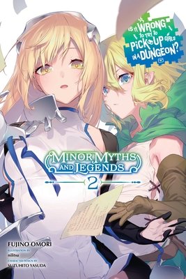 Is It Wrong to Try to Pick Up Girls in a Dungeon? Minor Myths and Legends, Vol. 2 (Light Novel) - MangaShop.ro