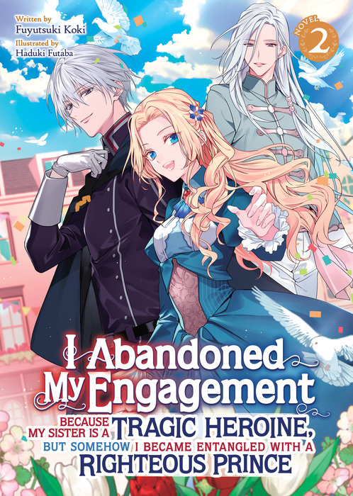 I Abandoned My Engagement Because My Sister Is a Tragic Heroine, But Somehow I Became Entangled with a Righteous Prince (Light Novel) Vol. 2 - MangaShop.ro