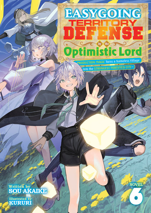 Easygoing Territory Defense by the Optimistic Lord: Production Magic Turns a Nameless Village Into the Strongest Fortified City (Light Novel) Vol. 6 - MangaShop.ro
