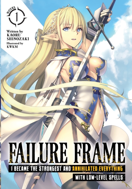 Failure Frame: I Became the Strongest and Annihilated Everything with Low-Level Spells (Light Novel) Vol.  1 - MangaShop.ro