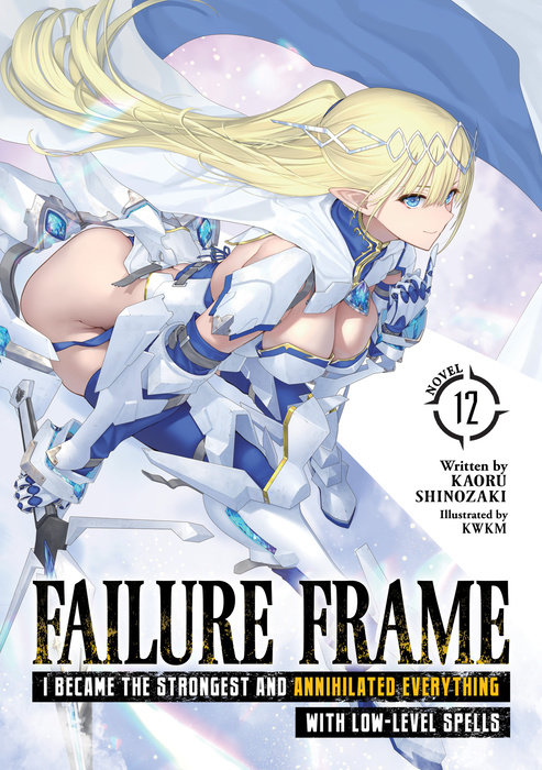 Failure Frame: I Became the Strongest and Annihilated Everything with Low-Level Spells (Light Novel) Vol. 12 - MangaShop.ro