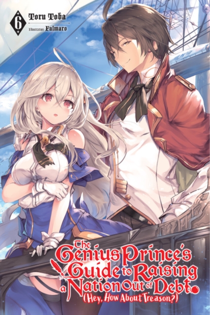 The Genius Prince's Guide to Raising a Nation Out of Debt (Hey, How about Treason?) Novel Vol.  6 - MangaShop.ro
