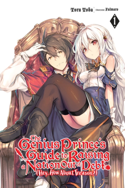 The Genius Prince's Guide to Raising a Nation Out of Debt (Hey, How about Treason?) Novel Vol.  1 - MangaShop.ro