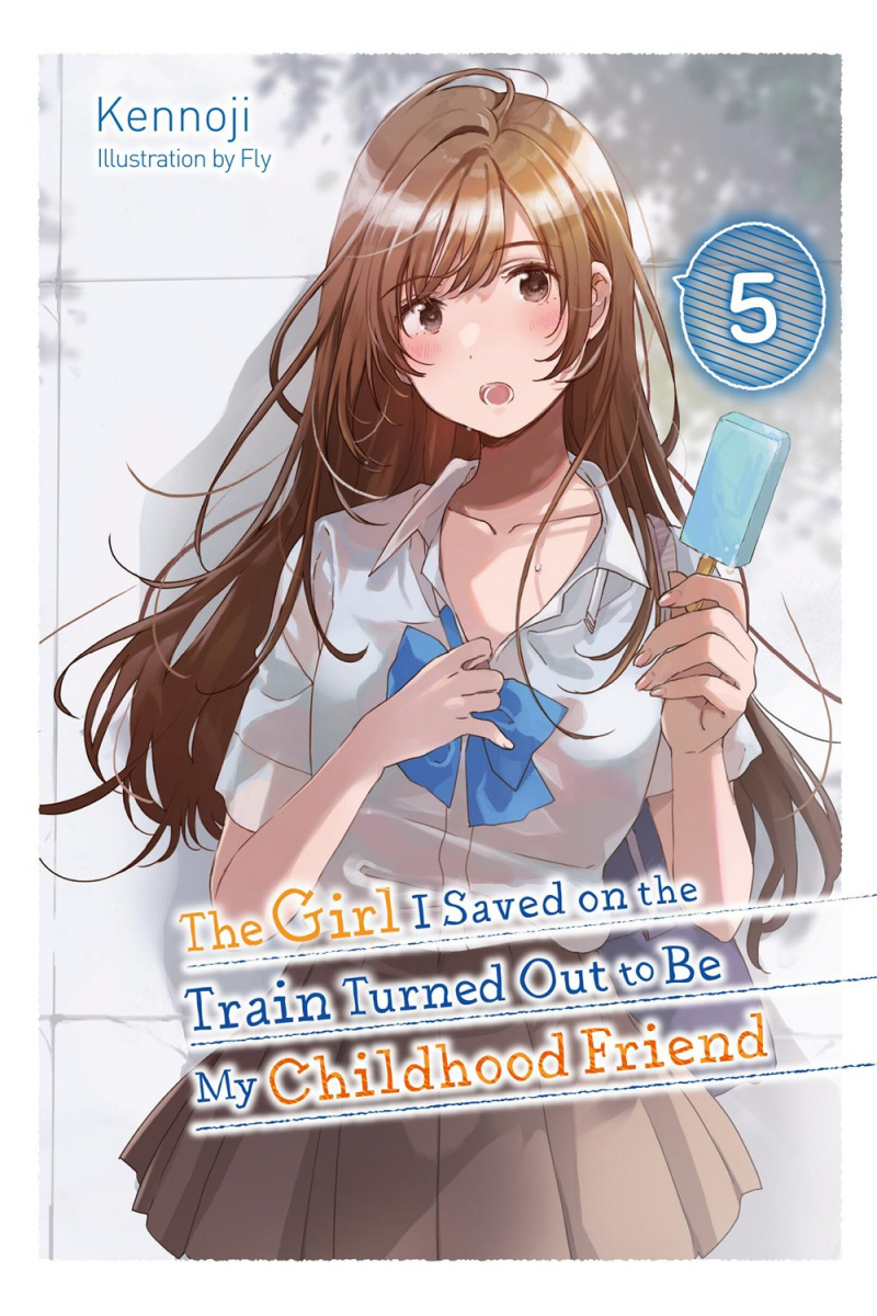 The Girl I Saved on the Train Turned Out to Be My Childhood Friend, Vol. 5 (Light Novel) - MangaShop.ro