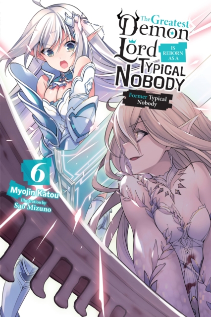 The Greatest Demon Lord Is Reborn as a Typical Nobody Novel Vol.  6 - MangaShop.ro