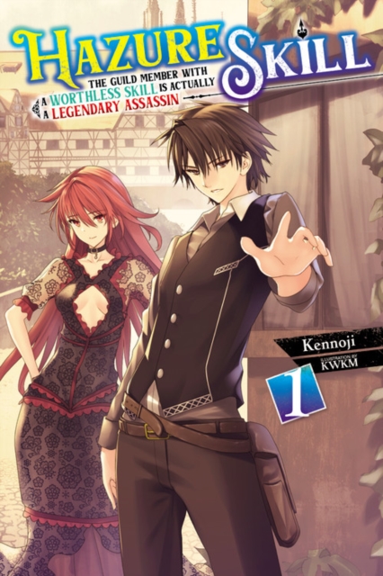 Hazure Skill: The Guild Member with a Worthless Skill Is Actually a Legendary Assassin Vol.  1 (Light Novel) - MangaShop.ro