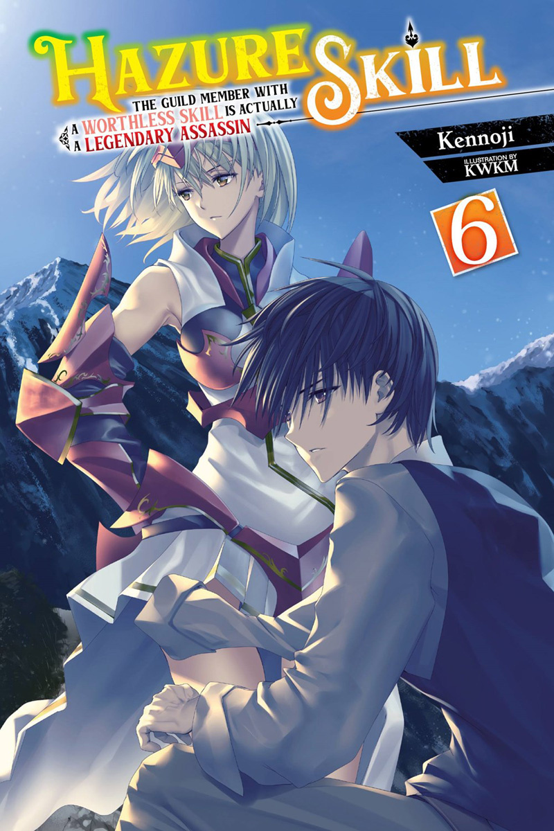 Hazure Skill: The Guild Member with a Worthless Skill Is Actually a Legendary Assassin, Vol. 6 (Light Novel) - MangaShop.ro
