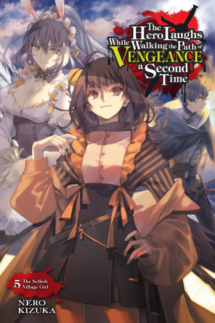The Hero Laughs While Walking the Path of Vengeance a Second Time, Vol. 5 (Light Novel): The Selfish Village Girl - MangaShop.ro