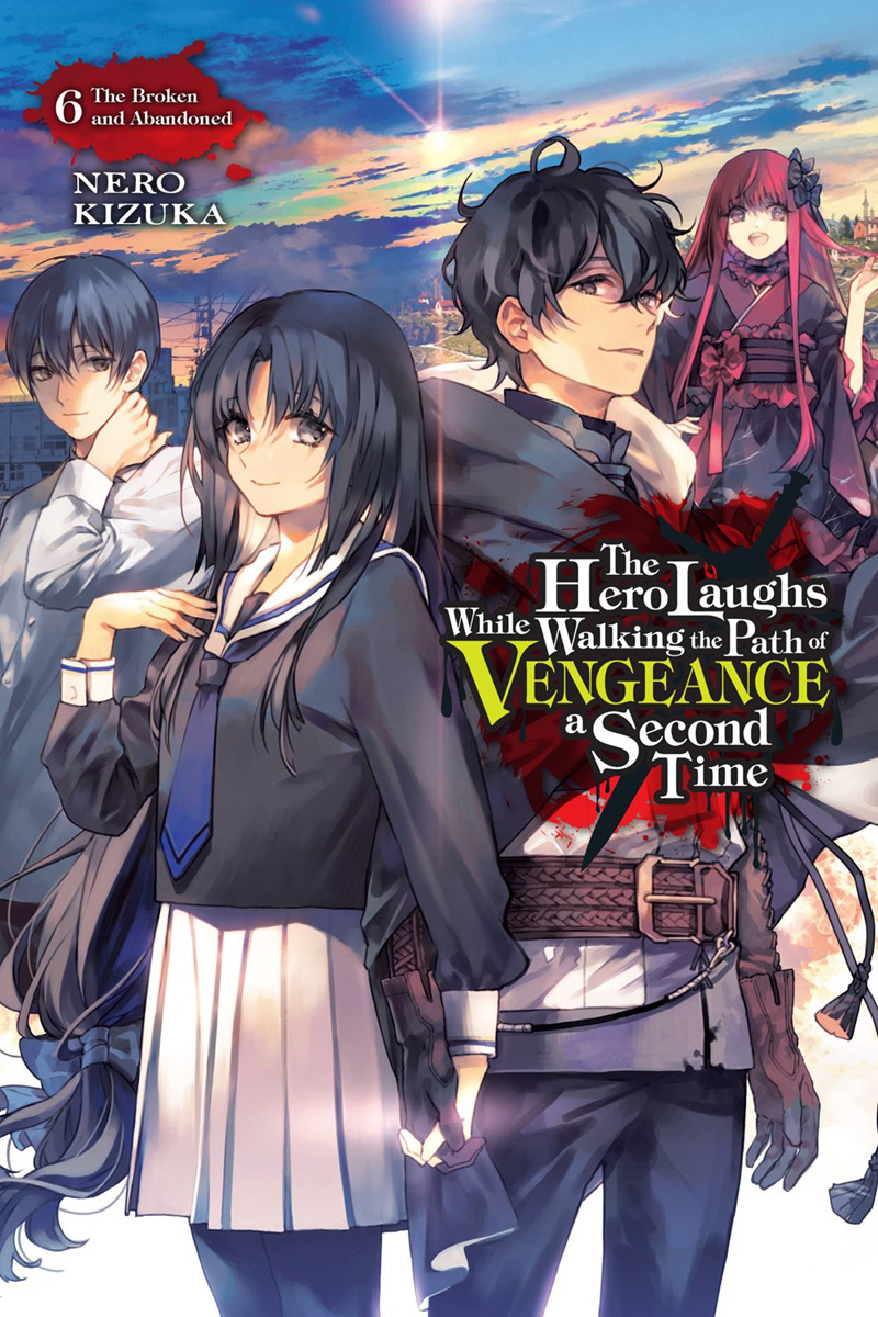 The Hero Laughs While Walking the Path of Vengeance a Second Time, Vol. 6 (Light Novel): The Broken and Abandoned - MangaShop.ro