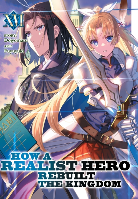 How a Realist Hero Rebuilt the Kingdom (Light Novel) Vol. 16 - MangaShop.ro