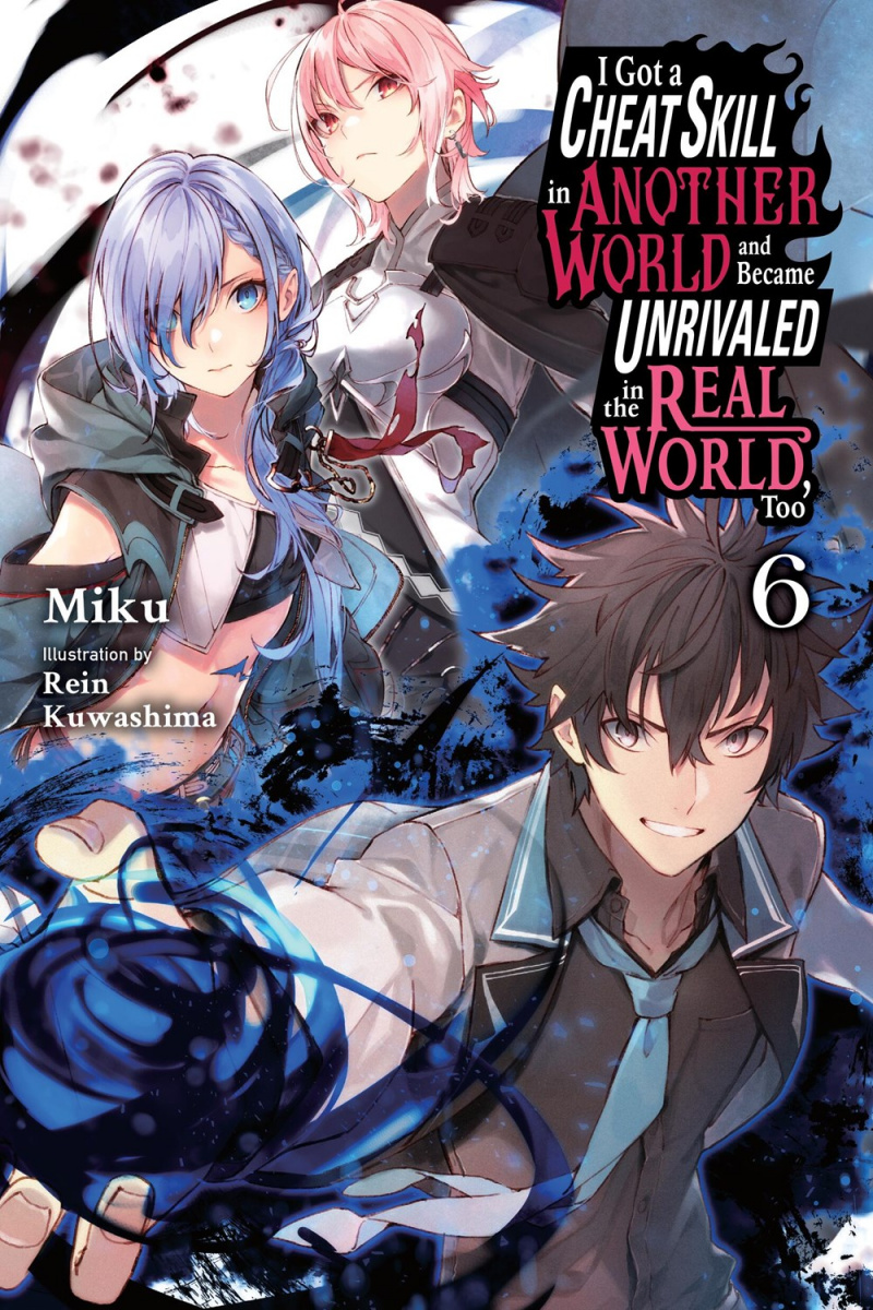 I Got a Cheat Skill in Another World and Became Unrivaled in the Real World, Too, Vol. 6 - MangaShop.ro