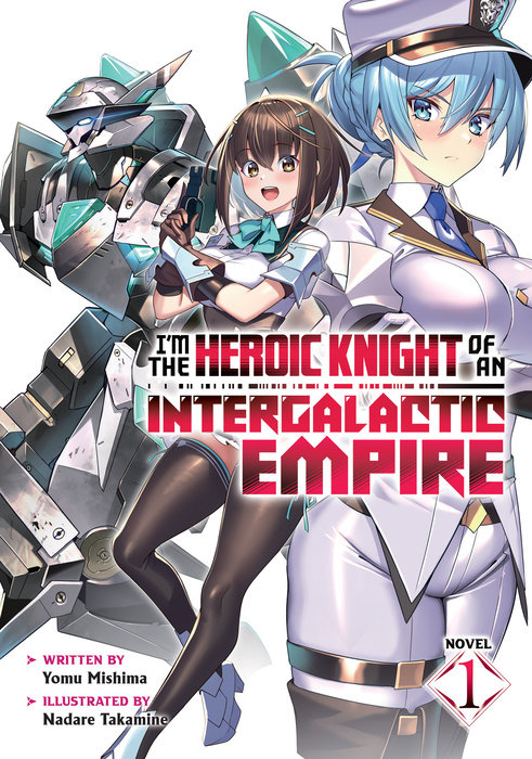 I'm the Heroic Knight of an Intergalactic Empire! (Light Novel) Vol. 1 - MangaShop.ro