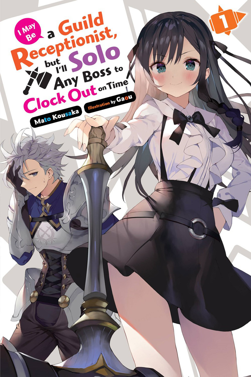 I May Be a Guild Receptionist, But I'll Solo Any Boss to Clock Out on Time, Vol. 1 (Light Novel) - MangaShop.ro