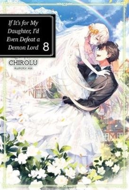 If It's for My Daughter, I'd Even Defeat a Demon Lord Novel Vol.  8 - MangaShop.ro