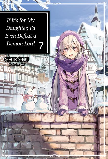 If It's for My Daughter, I'd Even Defeat a Demon Lord Novel Vol.  7 - MangaShop.ro