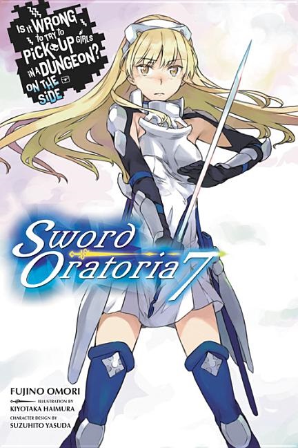 Is It Wrong to Try to Pick Up Girls in a Dungeon? On the Side: Sword Oratoria Novel Vol.  7 - MangaShop.ro