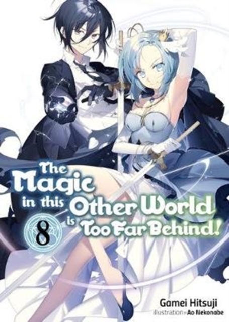 The Magic in This Other World Is Too Far Behind! Novel Vol.  8 - MangaShop.ro
