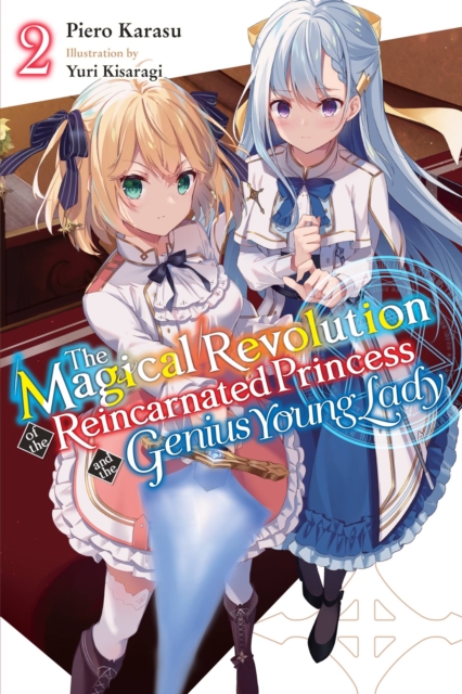 The Magical Revolution of the Reincarnated Princess and the Genius Young Lady, Vol.  2 (Novel) - MangaShop.ro