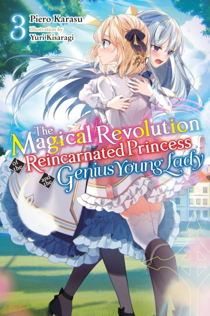 The Magical Revolution of the Reincarnated Princess and the Genius Young Lady, Vol. 3 (Novel) - MangaShop.ro