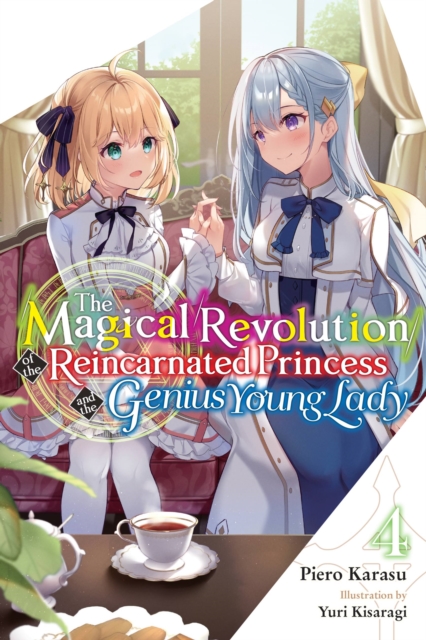 The Magical Revolution of the Reincarnated Princess and the Genius Young Lady, Vol. 4 (Novel) - MangaShop.ro