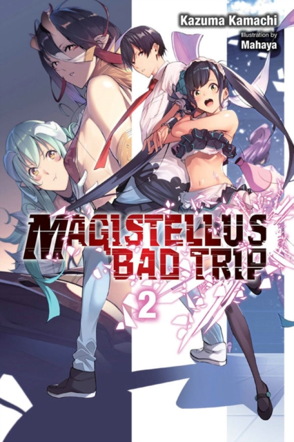 Magistellus Bad Trip, Vol. 2 (Light Novel): 2nd Season - MangaShop.ro
