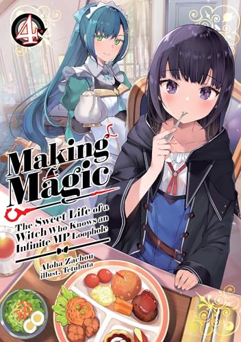 Making Magic: the Sweet Life of a Witch Who Knows an Infinite MP Loophole: Volume 4 - MangaShop.ro