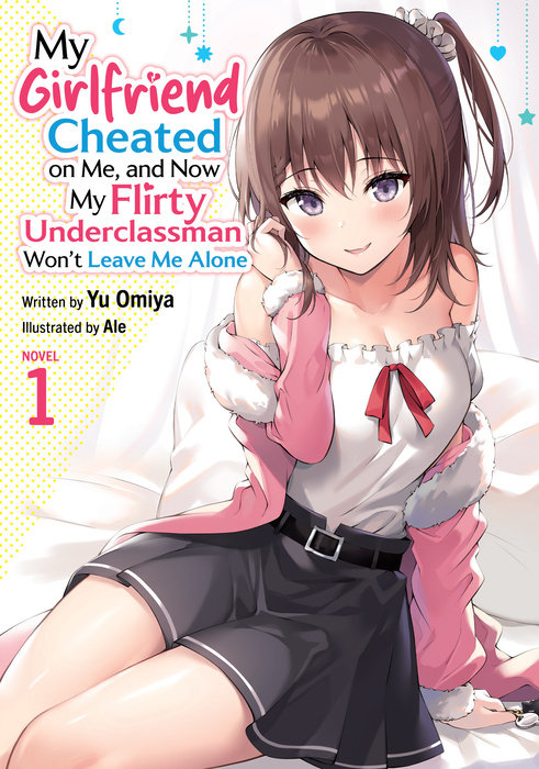 My Girlfriend Cheated on Me, and Now My Flirty Underclassman Won't Leave Me Alone Vol. 1 - MangaShop.ro
