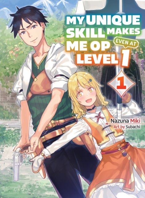 My Unique Skill Makes Me Op Even at Level 1 Vol 1 (Light Novel) - MangaShop.ro
