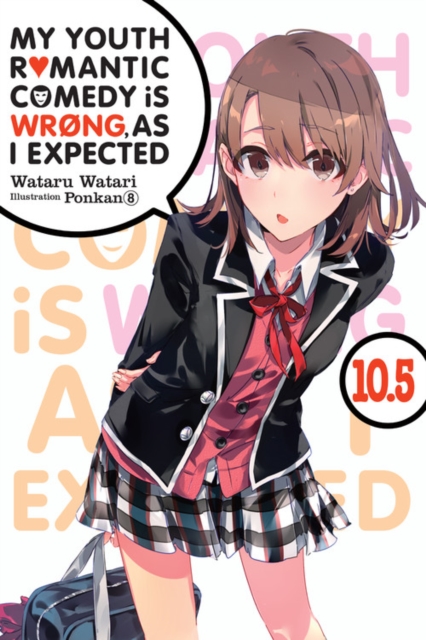 My Youth Romantic Comedy Is Wrong, as I Expected. Novel Vol. 10.5 - MangaShop.ro