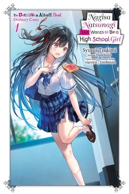 Nagisa Natsunagi Still Wants to Be a High School Girl, Vol. 1 (Light Novel): The Detective Is Already Dead, Ordinary Cases - MangaShop.ro