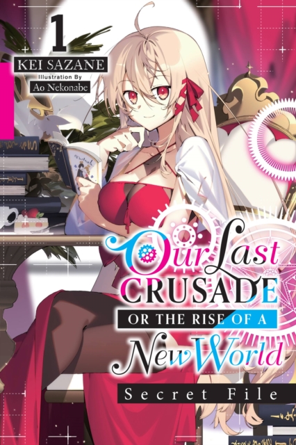 Our Last Crusade or the Rise of a New World: Secret File (Light Novel): Volume 1 - MangaShop.ro