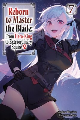 Reborn to Master the Blade: From Hero-King to Extraordinary Squire?, Vol. 7 - MangaShop.ro