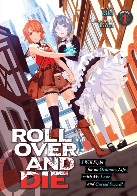 Roll Over and Die: I Will Fight for an Ordinary Life with My Love and Cursed Sword! (Light Novel) Vol.  1 - MangaShop.ro