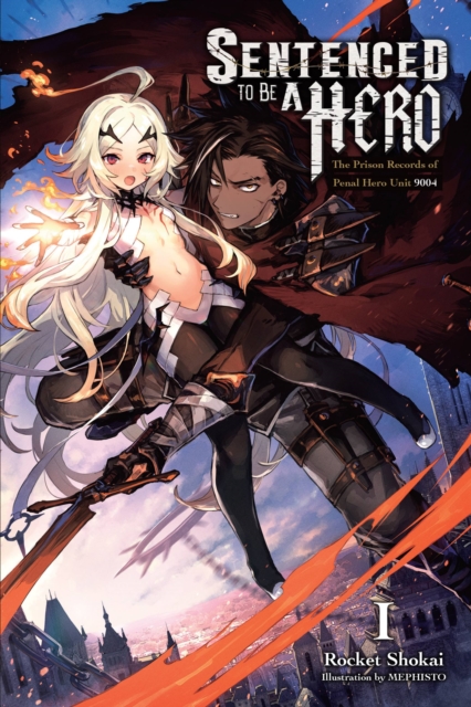 Sentenced to Be a Hero, Vol. 1 (Light Novel): The Prison Records of Penal Hero Unit 9004 - MangaShop.ro