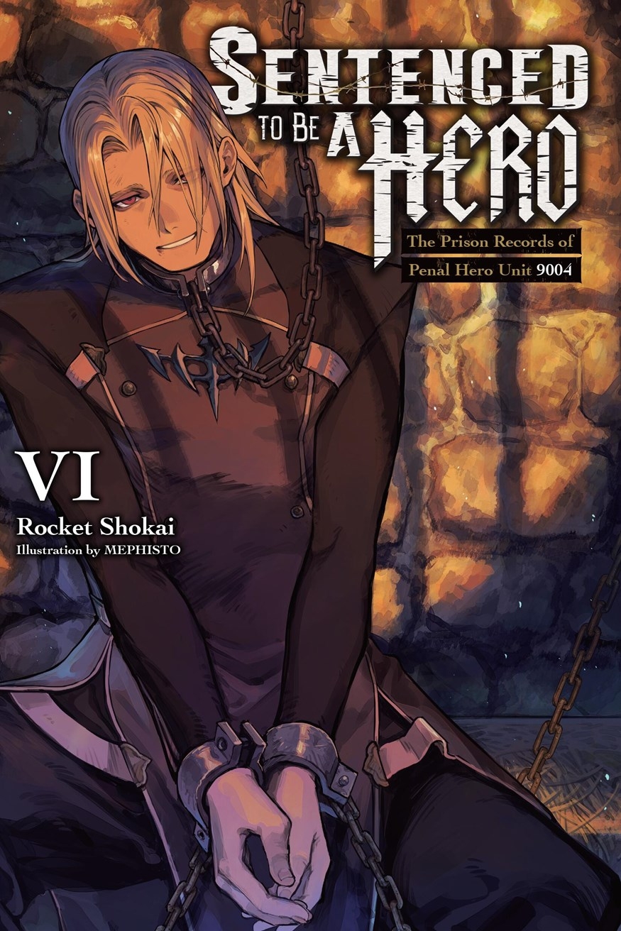 Sentenced to Be a Hero, Vol. 6: The Prison Records of Penal Hero Unit 9001 - MangaShop.ro