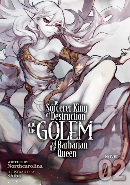 The Sorcerer King of Destruction and the Golem of the Barbarian Queen (Light Novel) Vol.  2 - MangaShop.ro