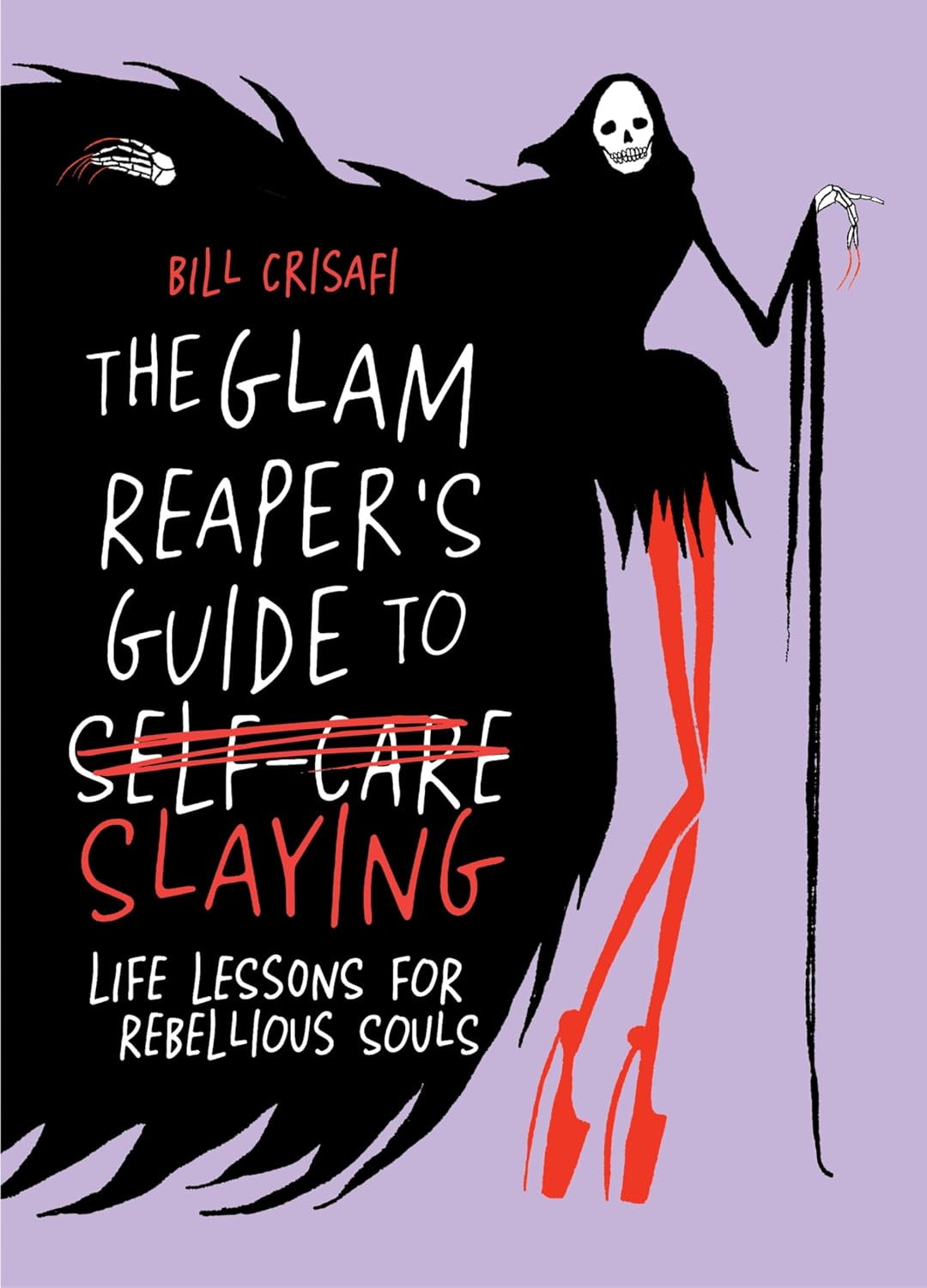 The Glam Reaper's Guide to Slaying: Life Lessons for Rebellious Souls (Hardcover) - MangaShop.ro