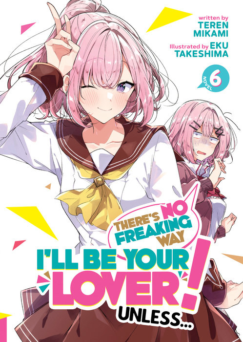 There's No Freaking Way I'll Be Your Lover! Unless... (Light Novel) Vol. 6 - MangaShop.ro