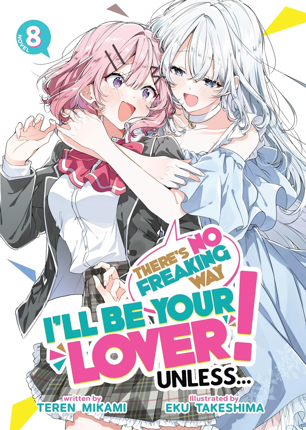 There's No Freaking Way I'll Be Your Lover! Unless... Vol. 8 - MangaShop.ro