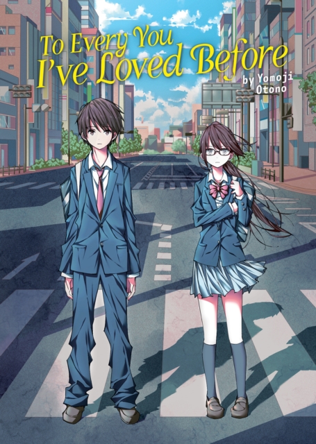 To Every You I've Loved Before (Light Novel) - MangaShop.ro