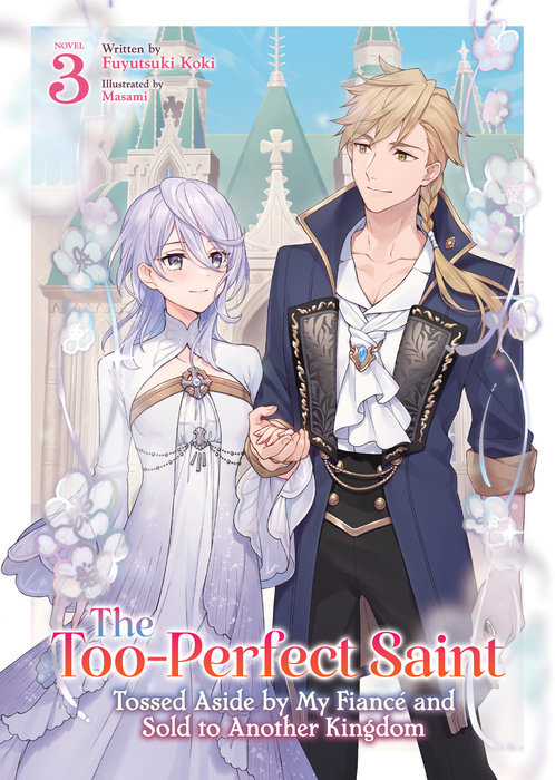 The Too-Perfect Saint: Tossed Aside by My Fiance and Sold to Another Kingdom (Light Novel) Vol. 3 - MangaShop.ro