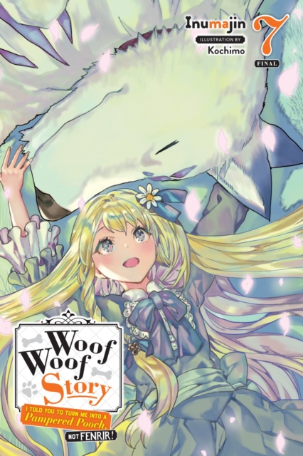 Woof Woof Story: I Told You to Turn Me Into a Pampered Pooch, Not Fenrir! Novel Vol.  7 - MangaShop.ro