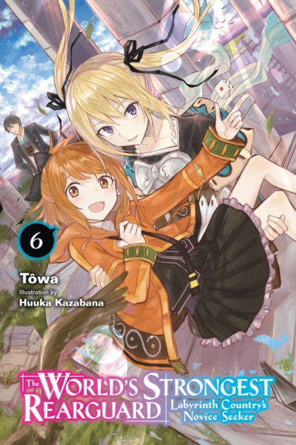 The World's Strongest Rearguard: Labyrinth Country's Novice Seeker, Vol. 6 (Light Novel) - MangaShop.ro
