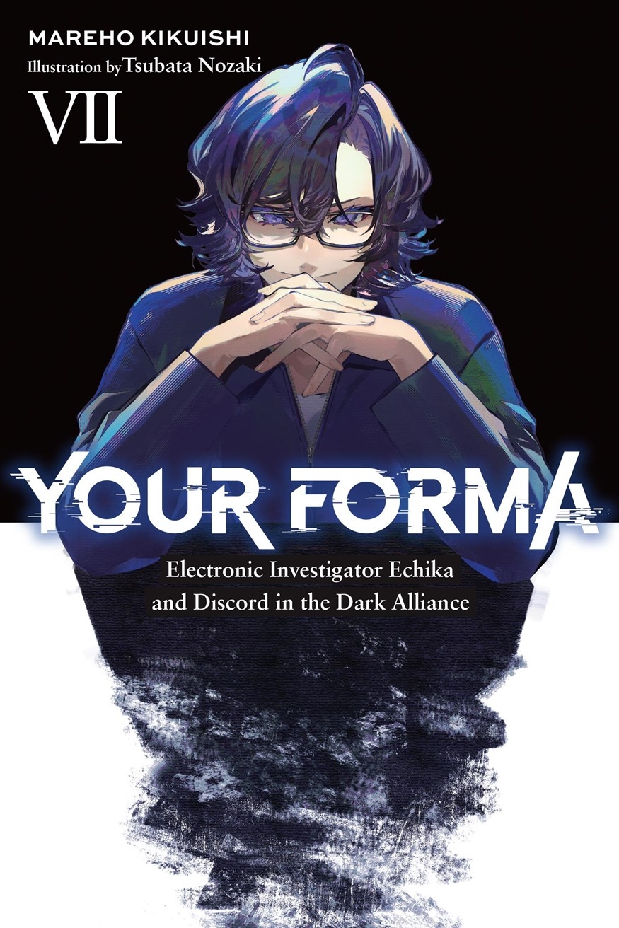 Your Forma, Vol. 7: Electronic Investigator Echika and Discord in the Dark Alliance - MangaShop.ro
