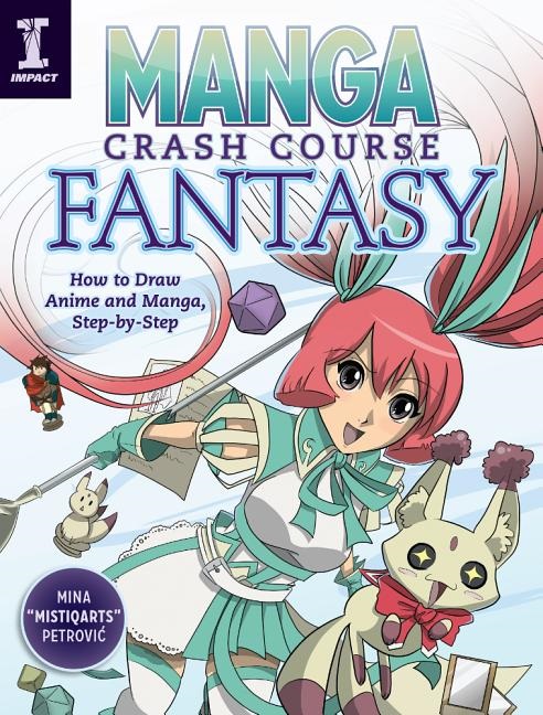 Manga Crash Course Fantasy: How to Draw Anime and Manga, Step by Step - MangaShop.ro