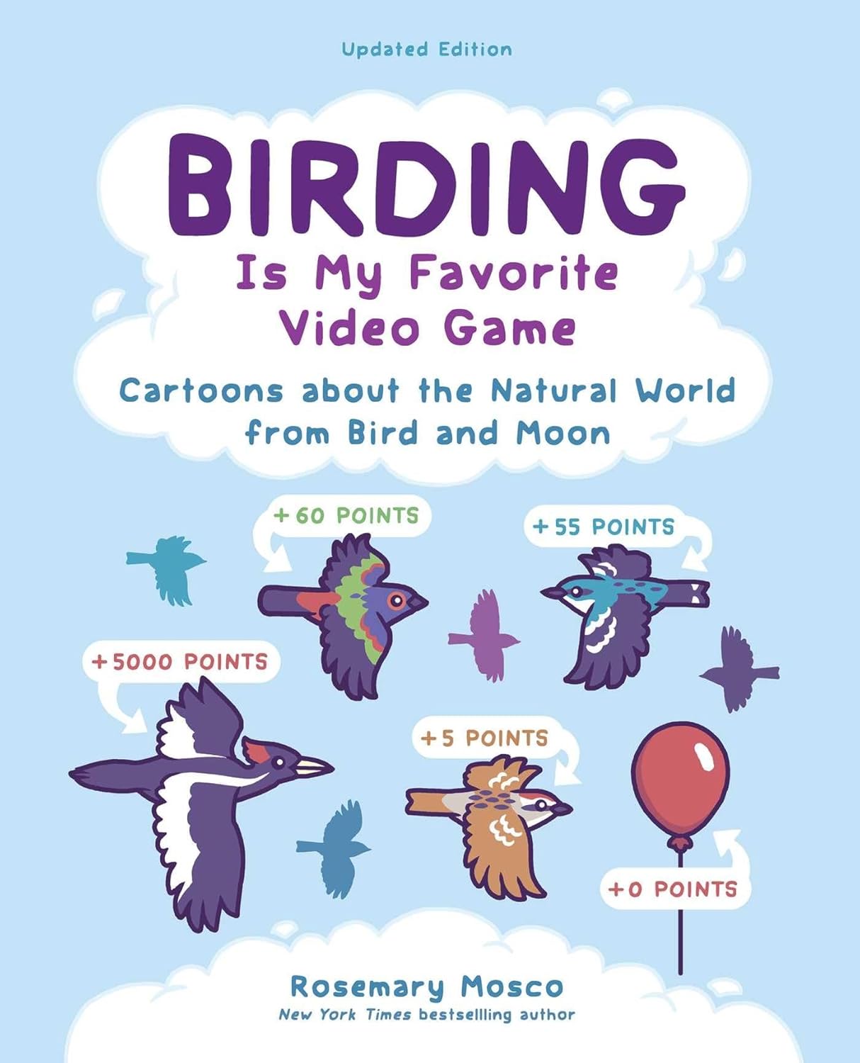 Birding Is My Favorite Video Game: Cartoons about the Natural World from Bird and Moon, Updated Edition - MangaShop.ro