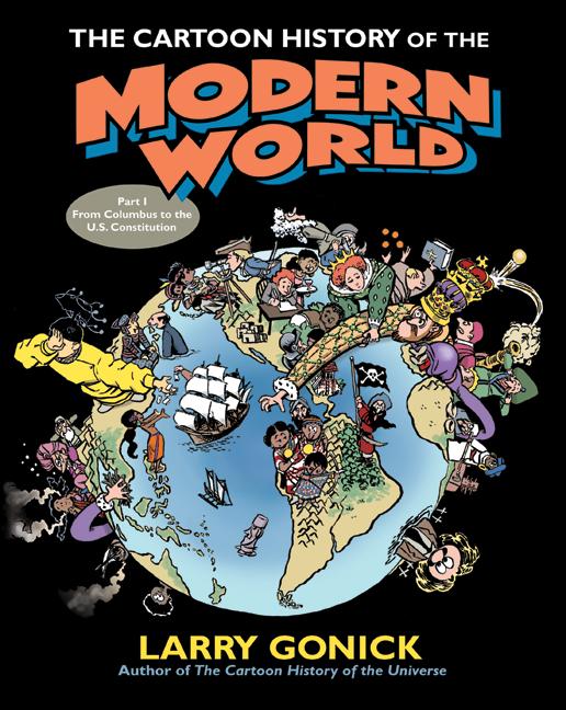 The Cartoon History of the Modern World Part 1: From Columbus to the U.S. Constitution - MangaShop.ro