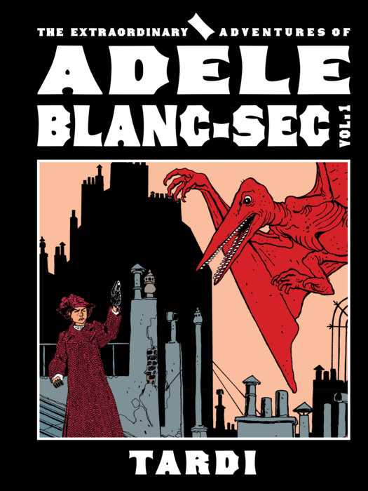 Extraordinary Adventures of Adele Blanc-SEC Vol. 1 (Hardcover) - MangaShop.ro