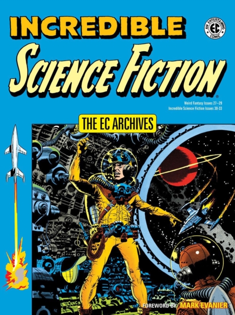 The EC Archives: Incredible Science Fiction - MangaShop.ro